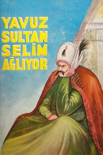 Yavuz Sultan Selim Ağlıyor movie poster - Entertainment content