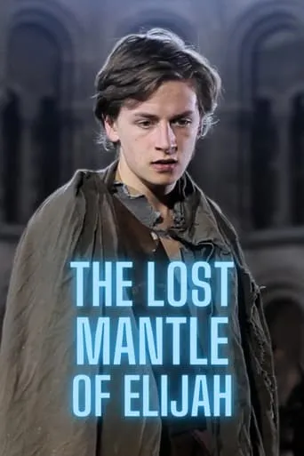 The Lost Mantle of Elijah movie poster - Rated 8/10
