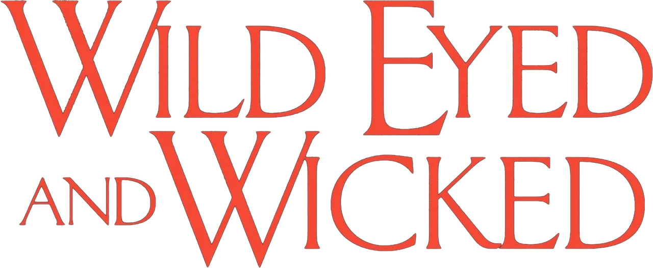 Wild Eyed and Wicked