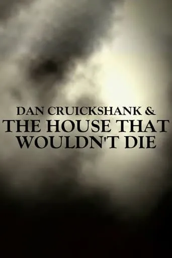 Dan Cruickshank & The House That Wouldn't Die movie poster - Entertainment content