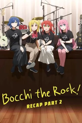 BOCCHI THE ROCK! Recap Part 2 movie poster - Rated 7.3/10