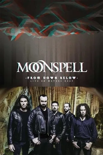 Moonspell - From Down Below (Live 80 Meters Deep) movie poster - Rated 8/10