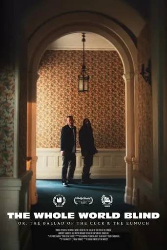 The Whole World Blind (Or: The Ballad of the Cuck and the Eunuch) movie poster - Entertainment content