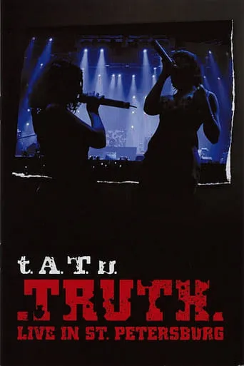 t.A.T.u.: TRUTH - Live In St. Petersburg 2006 movie poster - Entertainment content