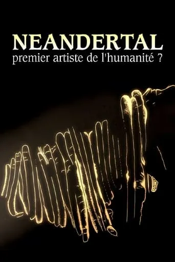 Néandertal, premier artiste de l'humanité ? movie poster - Rated 7/10