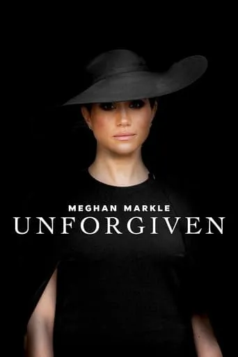 Meghan Markle: Unforgiven movie poster - Entertainment content