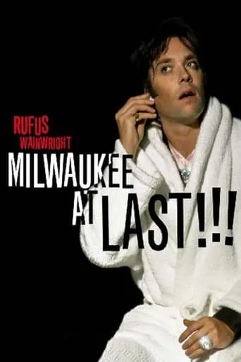 Rufus Wainwright - Milwaukee a Last !!! movie poster - Entertainment content