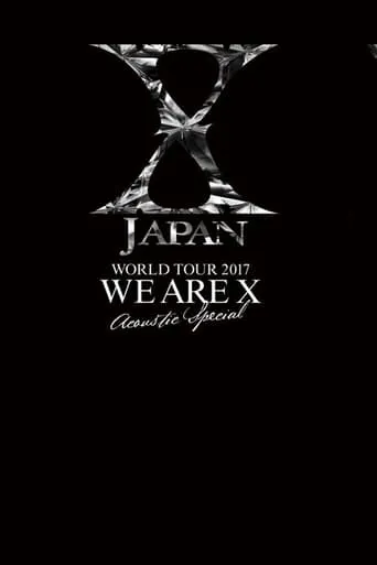X JAPAN WORLD TOUR 2017 WE ARE X  Acoustic Special Miracle movie poster - Rated 8/10