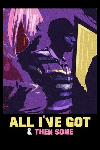 All I've Got & Then Some movie poster - Rated 8/10