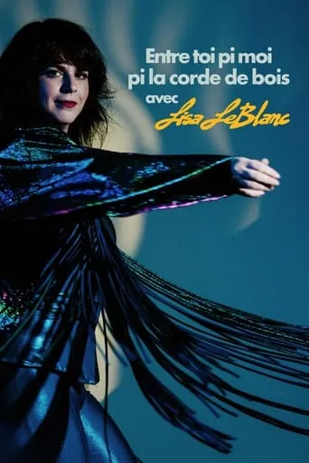 Lisa Leblanc: Entre toi pi moi pi la corde de bois movie poster - Entertainment content