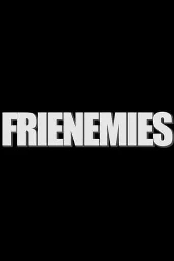 Frienemies movie poster - Rated 10/10