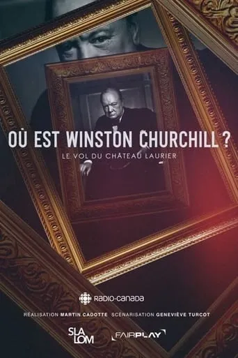 Où est Winston Churchill ? Le vol du Château Laurier movie poster - Entertainment content