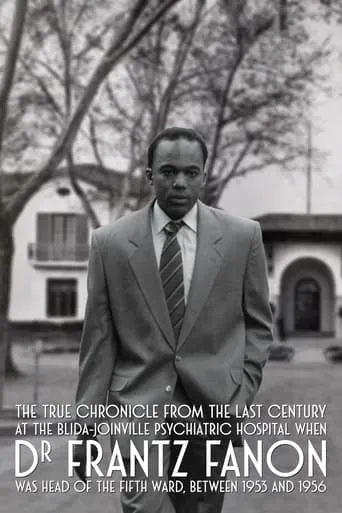 True Chronicles of the Blida Joinville Psychiatric Hospital in the Last Century, when Dr Frantz Fanon Was Head of the Fifth Ward between 1953 and 1956 movie poster - Rated 6/10