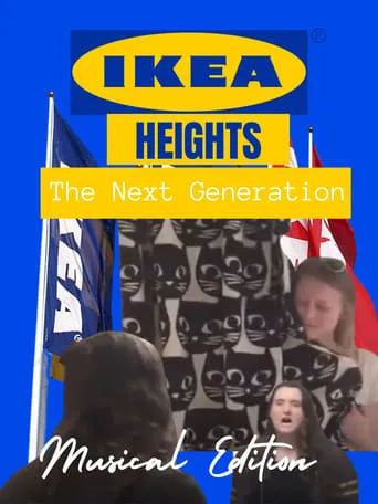 IKEA Heights - The Next Generation (Musical Edition) movie poster - Rated 10/10