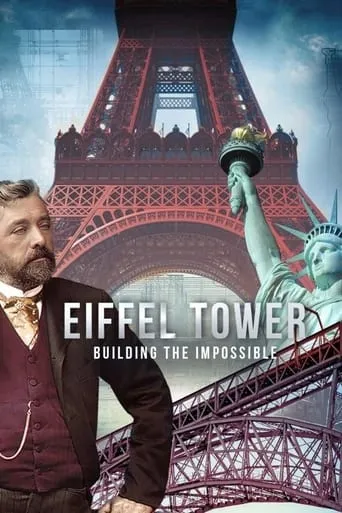 Tour Eiffel, le rêve d'un visionnaire movie poster - Rated 8.5/10