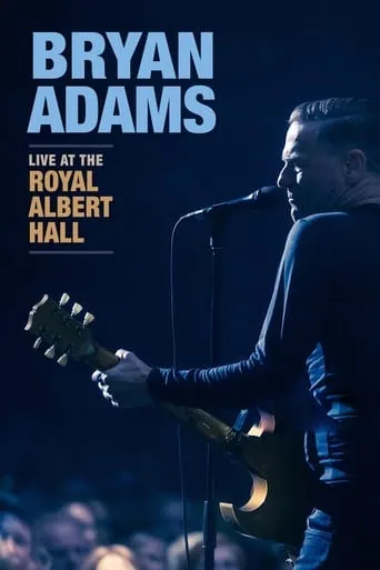 Bryan Adams: Live at the Royal Albert Hall movie poster - Rated 7/10