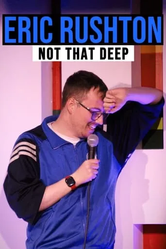 Eric Rushton: Not That Deep movie poster - Entertainment content