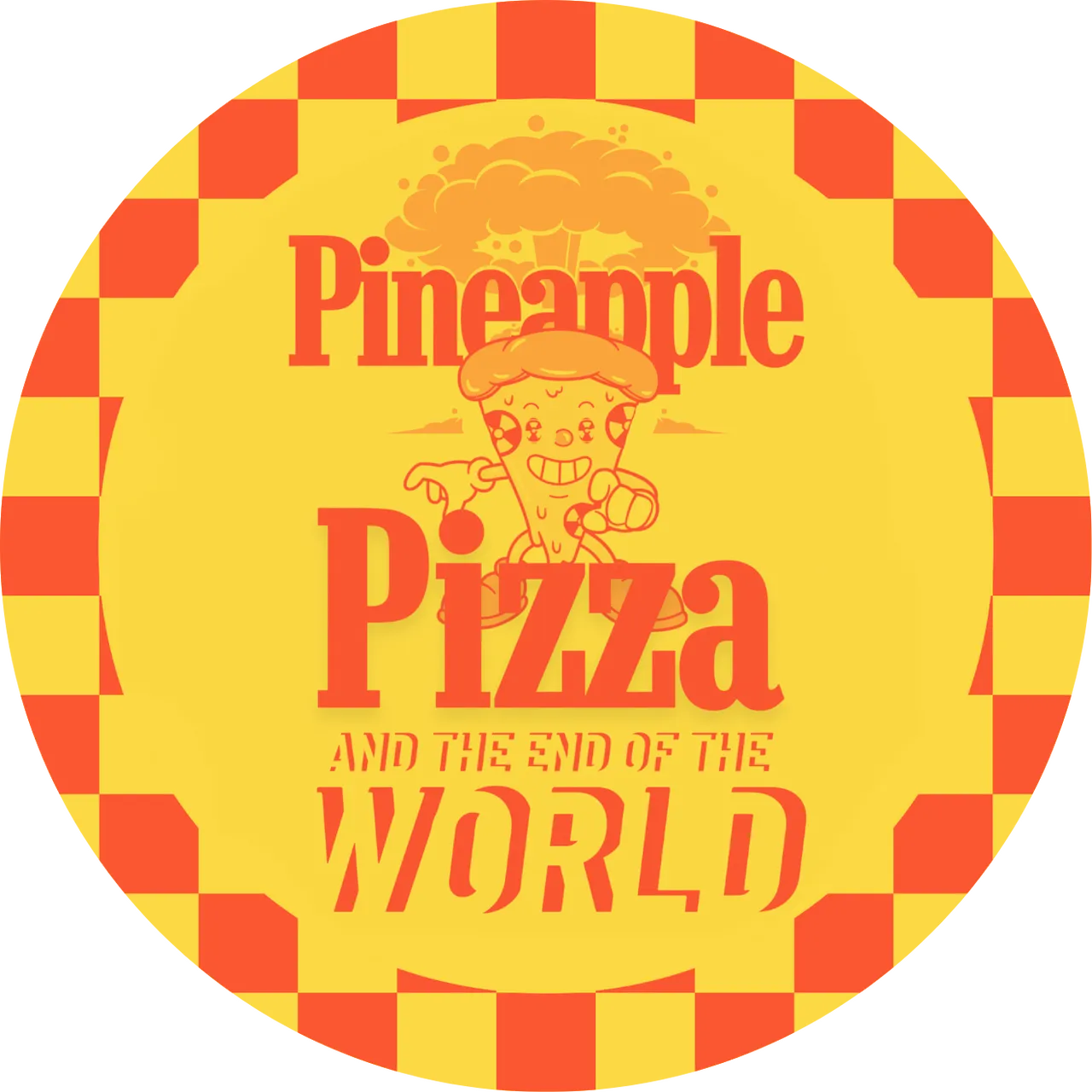 Pineapple Pizza and The End of the World