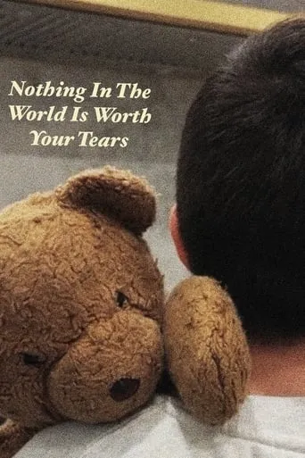 Nothing In The World Is Worth Your Tears movie poster - Entertainment content