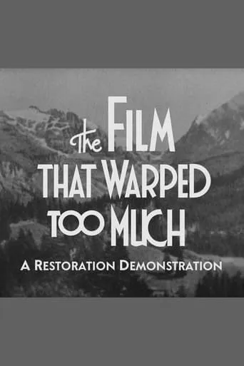 The Film That Warped Too Much: A Restoration Demonstration movie poster - Entertainment content