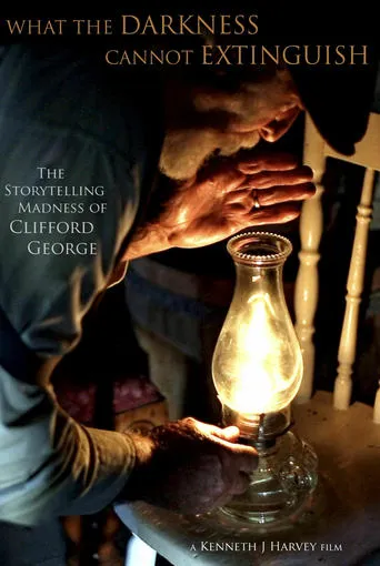 What the Darkness Cannot Extinguish: The Storytelling Madness of Clifford George movie poster - Entertainment content