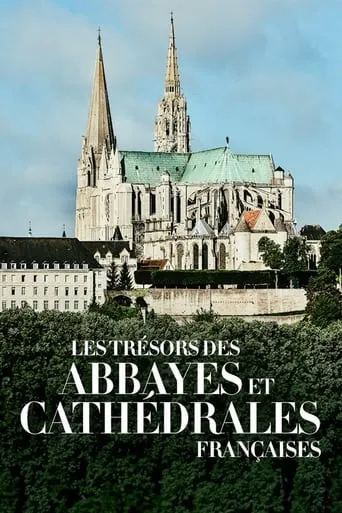 Les Trésors des abbayes et des cathédrales françaises movie poster - Rated 8/10