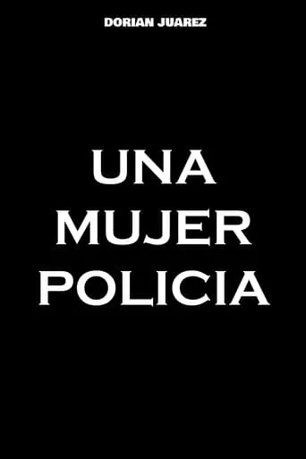 Una Mujer Policía movie poster - Entertainment content