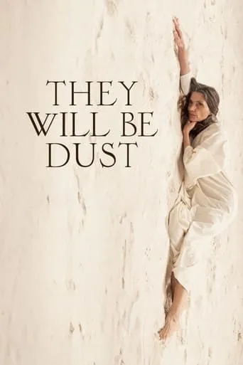 They Will Be Dust movie poster - Rated 6.643/10