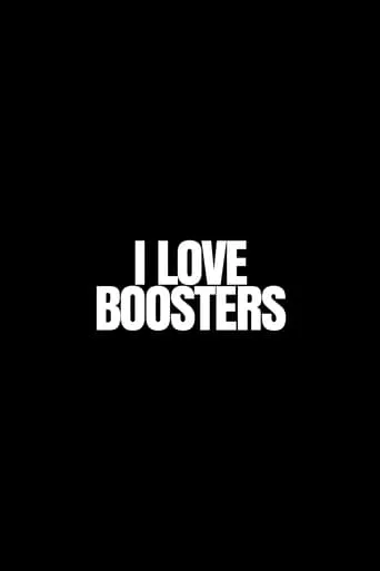 I Love Boosters movie poster - Entertainment content