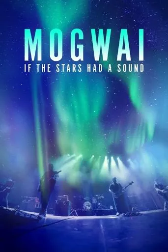 Mogwai: If the Stars Had a Sound movie poster - Rated 7/10