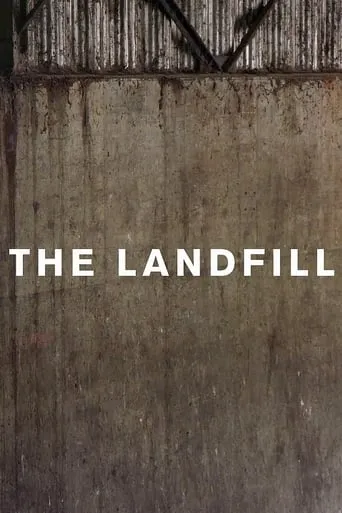The Landfill movie poster - Rated 6.3/10