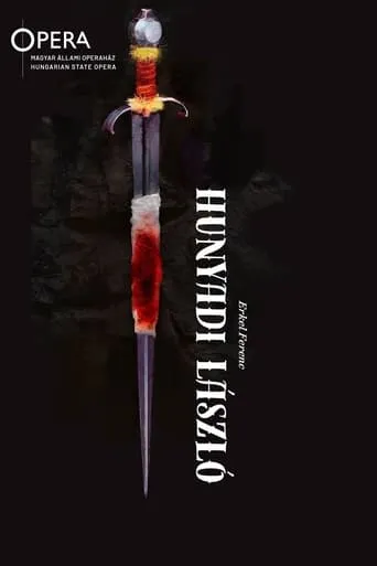 Hunyadi László - Hungarian State Opera movie poster - Entertainment content