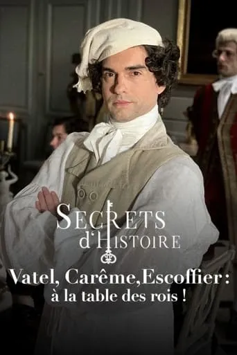 Vatel, Carême, Escoffier : à la table des rois ! movie poster - Entertainment content