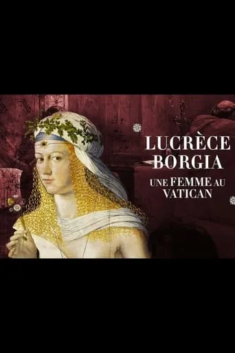 Lucrèce Borgia, une femme au Vatican movie poster - Entertainment content