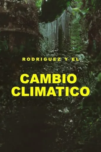 Rodríguez y el cambio climático movie poster - Rated 7/10