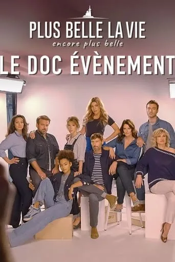 Plus belle la vie, encore plus belle : le doc évènement movie poster - Entertainment content