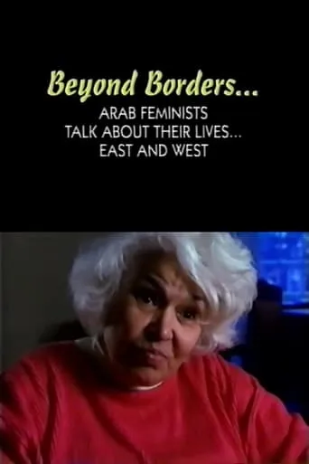 Beyond Borders: Arab Feminists Talk About Their Lives... East and West movie poster - Rated 1/10