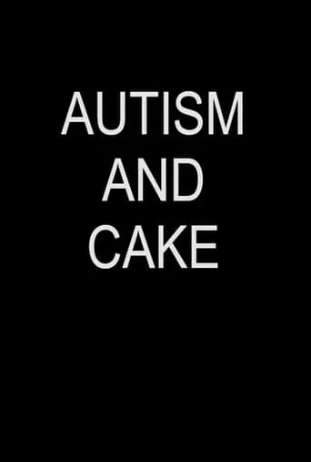 Autism and Cake movie poster - Entertainment content