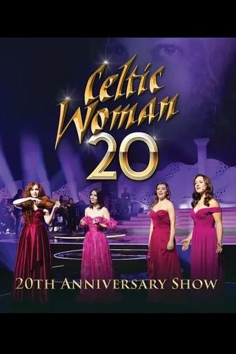 Celtic Woman: 20th Anniversary Show movie poster - Rated 10/10