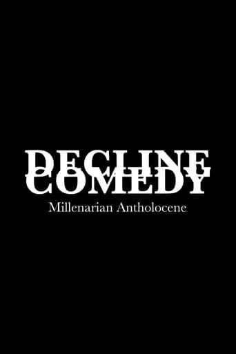 DECLINE COMEDY: Millenarian Antholocene movie poster - Entertainment content