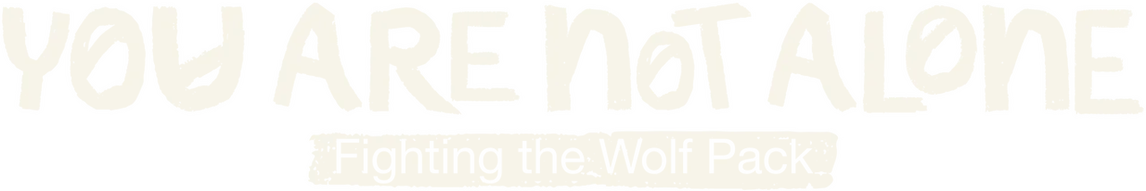 You Are Not Alone: Fighting the Wolf Pack
