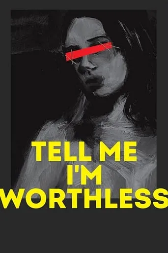 Tell Me I’m Worthless movie poster - Entertainment content