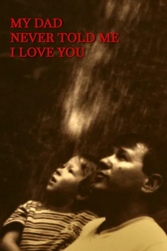 My dad never told me I love you movie poster - Entertainment content