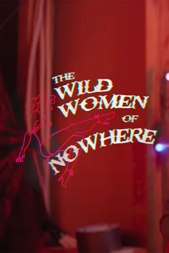 The Wild Women of Nowhere movie poster - Entertainment content