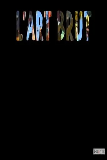 L'Art brut movie poster - Entertainment content