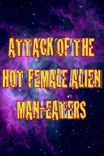 Attack of the Hot Female Alien Man Eaters movie poster - Entertainment content