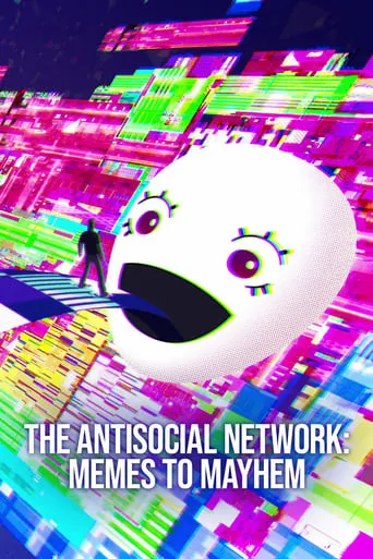 The Antisocial Network: Memes to Mayhem movie poster - Rated 6.511/10