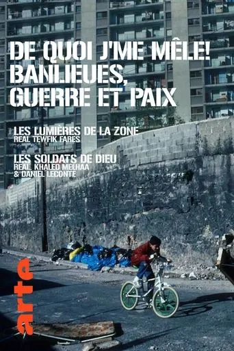 De Quoi J'Me Mêle ! Banlieues, Guerre Et Paix movie poster - Entertainment content