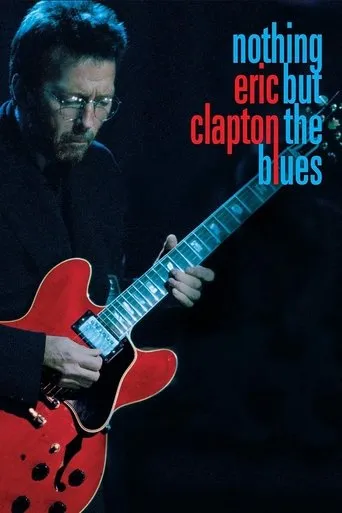 Eric Clapton - Nothing But The Blues movie poster - Rated 7.7/10