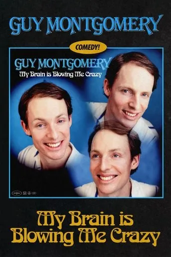Guy Montgomery: My Brain Is Blowing Me Crazy movie poster - Rated 7/10